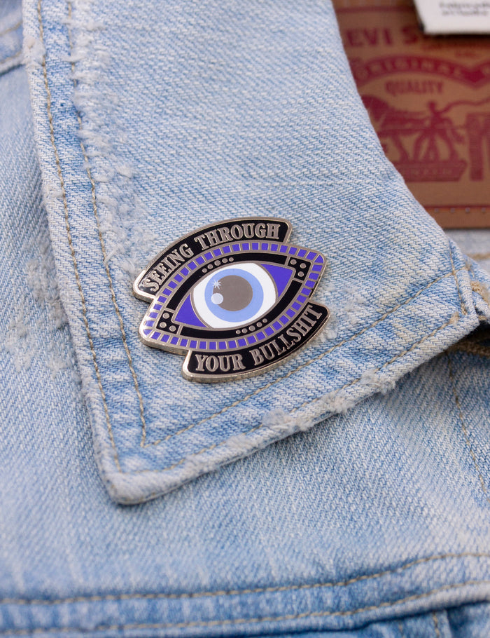 Seeing through your bullshit pin